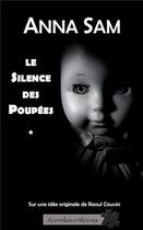 Couverture du livre « Le silence des poupées » de Anna Sam aux éditions Acrodacrolivres