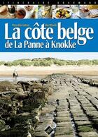 Couverture du livre « La côte belge ; de La Panne à Knokke » de Pierre-Brice Lebrun et Alen Meaulle aux éditions Pixel Press Studio