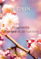 Couverture du livre « Fragments d'ombre et de lumière » de Guillaume Pernin aux éditions Books On Demand