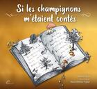Couverture du livre « Si les champignons m'étaient contés : les contes de Peyre,oh ! » de Benoit Peyre aux éditions Benoit Peyre