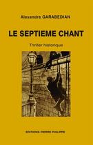 Couverture du livre « Le septième chant » de Alexandre Garabedian aux éditions Editions Pierre Philippe