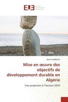 Couverture du livre « Mise en oeuvre des objectifs de developpement durable en algerie - une projection a l'horizon 2030 » de Kerboua Bachir aux éditions Editions Universitaires Europeennes