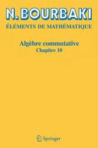 Couverture du livre « Éléments de mathématique ; algèbre commutative, chapitre 10 » de Nicolas Bourbaki aux éditions Springer Verlag