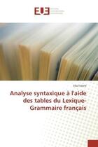 Couverture du livre « Analyse syntaxique a l'aide des tables du lexique-grammaire francais » de Tolone Elsa aux éditions Editions Universitaires Europeennes