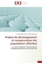 Couverture du livre « Projets de developpement et compensation des populations affectees - le cas de l'aeroport internatio » de Zoungrana S G F. aux éditions Editions Universitaires Europeennes