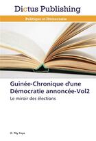Couverture du livre « Guinee-chronique d'une democratie annoncee-vol2 » de Faye-O aux éditions Dictus