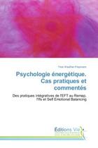 Couverture du livre « Psychologie energetique. cas pratiques et commentes - des pratiques integratives de l'eft au remap, » de Wauthier-Freymann Y. aux éditions Vie