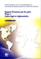 Couverture du livre « Forum mondial sur la transparence et l'échange de renseignements à des fins fiscales ; rapport d'examen par les pairs : Luxembourg 2011 ; Phase 1 » de  aux éditions Ocde