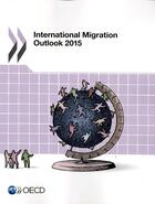 Couverture du livre « International migration outlook 2015 » de Collectf aux éditions Ocde