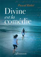 Couverture du livre « Divine est la comédie » de Pascal Rithie aux éditions Atramenta