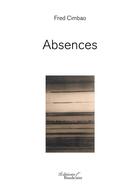 Couverture du livre « Absences » de Fred Cimbao aux éditions Baudelaire