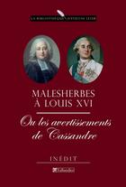 Couverture du livre « Malesherbes à Louis XVI ou les avertissements de Cassandre ; mémoires inédits 1787-1788 » de Malesherbes aux éditions Tallandier