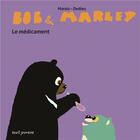 Couverture du livre « Bob et Marley ; le médicament » de Thierry Dedieu et Frederic Marais aux éditions Seuil Jeunesse