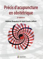 Couverture du livre « Précis d'acupuncture en obstétrique (2e édition) » de Jean-Louis Lafont et Helene Roquere aux éditions Sauramps Medical