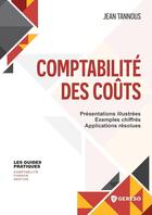 Couverture du livre « Comptabilité des coûts : Présentations illustrées, exemples chiffrés, applications résolues » de Jean Tannous aux éditions Gereso