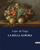 Couverture du livre « LA BELLA AURORA » de Lope De Vega aux éditions Culturea