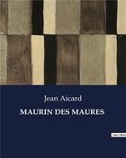 Couverture du livre « MAURIN DES MAURES » de Jean Aicard aux éditions Culturea