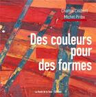 Couverture du livre « Des couleurs pour des formes » de Michel Piriou et Chantal Celibert aux éditions La Route De La Soie