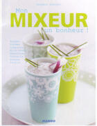 Couverture du livre « Mon mixeur, un bonheur ! » de Laurence Guarneri aux éditions Mango