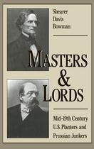 Couverture du livre « Masters and Lords: Mid-19th-Century U.S. Planters and Prussian Junkers » de Bowman Shearer Davis aux éditions Oxford University Press Usa