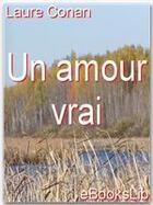 Couverture du livre « Un amour vrai » de Laure Conan aux éditions Ebookslib