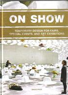 Couverture du livre « On show ; temporary design of fairs, events & exhibitions » de  aux éditions Gingko Press
