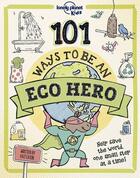 Couverture du livre « 101 ways to be an eco-hero (édition 2022) » de Collectif Lonely Planet aux éditions Lonely Planet France