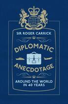 Couverture du livre « Diplomatic Anecdotage » de Carrick Sir Roger aux éditions Elliott And Thompson Digital