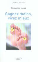 Couverture du livre « Gagnez Moins, Vivez Mieux » de Pascale De Lomas aux éditions Hachette Pratique