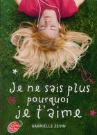 Couverture du livre « Je ne sais plus pourquoi je t'aime » de Gabrielle Zevin aux éditions Le Livre De Poche Jeunesse