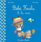 Couverture du livre « Bébé Koala à la mer » de Nadia Berkane et Alexis Nesme aux éditions Hachette Enfants