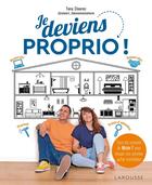 Couverture du livre « Je deviens proprio ! tous les conseils de Mister T pour réussir son premier achat immobilier » de Tony Cloarec aux éditions Larousse