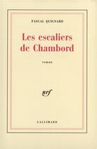 Couverture du livre « Les escaliers de Chambord » de Pascal Quignard aux éditions Gallimard