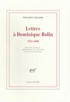 Couverture du livre « Lettres a dominique rolin (1981-2008) » de Philippe Sollers aux éditions Gallimard