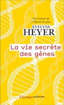 Couverture du livre « La vie secrète des gènes » de Evelyne Heyer aux éditions Flammarion