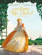 Couverture du livre « Les colombes du Roi-Soleil Tome 2 : le secret de Louise » de Roger Seiter et Mayalen Goust aux éditions Flammarion Jeunesse Bd