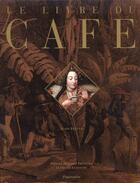 Couverture du livre « Le livre du cafe - pour info : titre anglais = fa3619 » de Alain Stella aux éditions Flammarion