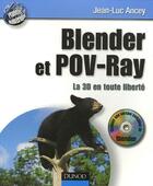 Couverture du livre « Blender  Et Pov-Ray ; La 3d En Toute Liberte » de Jean-Luc Ancey aux éditions Dunod