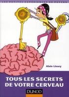 Couverture du livre « Tous les secrets de votre cerveau » de Alain Lieury aux éditions Dunod