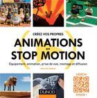 Couverture du livre « Créez vos propres animations en Stop-Motion ; équipement, animation, prise de vue, montage et diffusion » de Melvyn Ternan aux éditions Dunod