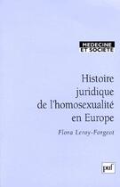 Couverture du livre « Histoire juridique de l'homosexualité en Europe » de Leroy-Forgeot F. aux éditions Puf