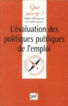 Couverture du livre « L'évaluation des politiques publiques de l'emploi » de Gilbert Benhayoun et Yvette Lazzeri aux éditions Que Sais-je ?
