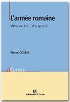 Couverture du livre « L'armée romaine ; VIII siècle av. J.-C. - V siècle après J.-C. » de Pierre Cosme aux éditions Armand Colin