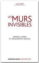 Couverture du livre « Les murs invisibles ; femmes, genre et géographie sociale » de Guy Di Meo aux éditions Armand Colin