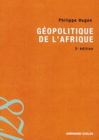 Couverture du livre « Géopolitique de l'Afrique (3e édition) » de Philippe Hugon aux éditions Armand Colin