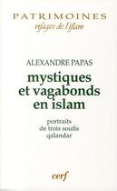 Couverture du livre « Mystiques et vagabonds mystiques ; portraits de trois soufis qalantar » de Alexandre Papas aux éditions Cerf