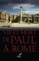 Couverture du livre « Vie et mort de Paul à Rome » de Chantal Reynier aux éditions Cerf