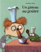 Couverture du livre « Un gâteau au goüter » de Christian Voltz aux éditions Ecole Des Loisirs