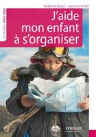 Couverture du livre « J'aide mon enfant à s'organiser » de Stephanie Bujon et Laurence Einfalt aux éditions Eyrolles