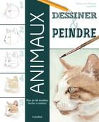 Couverture du livre « Dessiner et peindre les animaux » de Patricia Legendre et Philippe Legendre aux éditions Fleurus